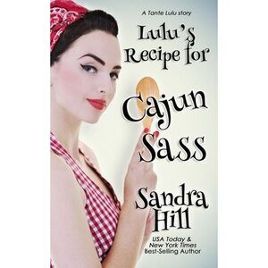 Lulu's Recipe for Cajun Sass: A Tante Lulu Story -- Sandra Hill